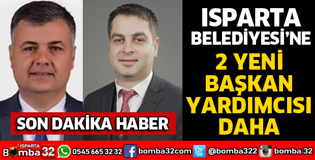 ISPARTA BELEDİYESİNE 2 BAŞKAN YARDIMCISI DAHA