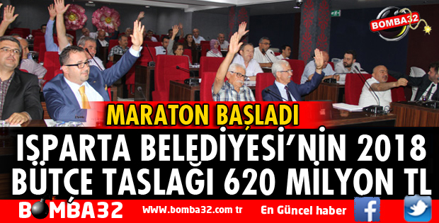 ISPARTA BELEDİYESİ'NİN 2018 BÜTÇE TASLAĞI 620 MİLYON TL 