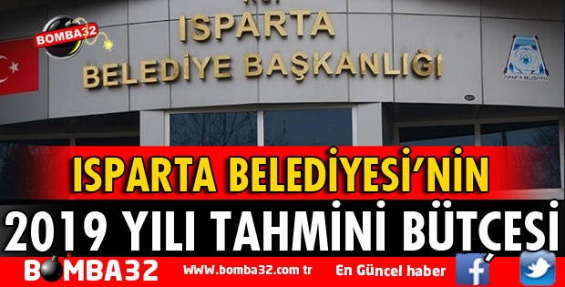 ISPARTA BELEDİYESİNİN 2019 YILI TAHMİNİ BÜTÇESİ