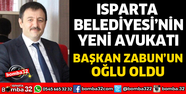 ISPARTA BELEDİYESİNİN YENİ AVUKATI BÜNYAMİN TALHA ZABUN