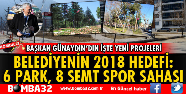 ISPARTA BELEDİYESİNİN 2018 HEDEFİ, 6 PARK, 8 SEMT SPOR SAHASI