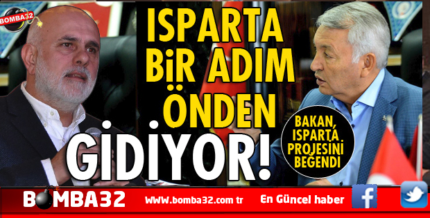 ISPARTA HEP  BİR ADIM ÖNDEN GİDİYOR