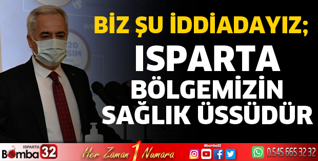 Isparta bölgemizin sağlık üssüdür