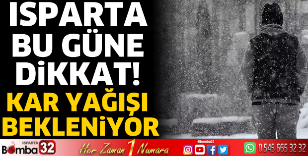 Isparta bu güne dikkat!