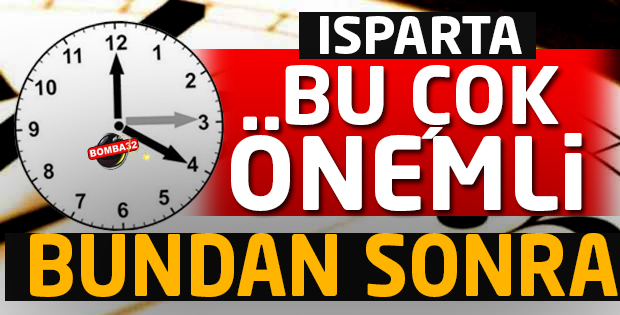 ISPARTA BU HABERE DİKKAT 