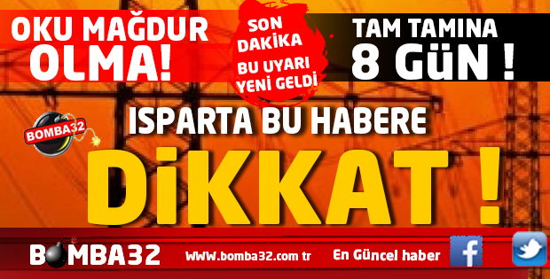 ISPARTA BU HABERE DİKKAT !