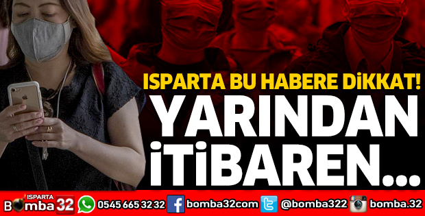 ISPARTA BU HABERE DİKKAT: YARINDAN İTİBAREN...