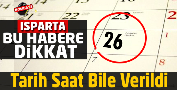 ISPARTA BU TARİHLERE DİKKAT!