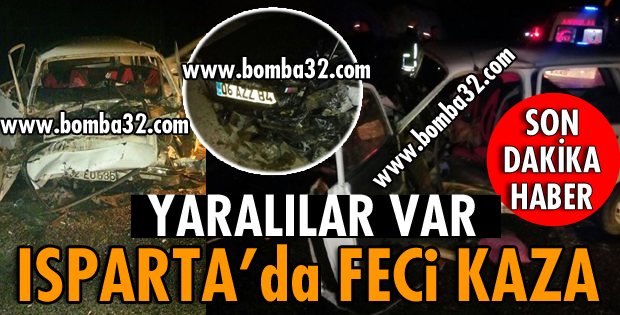 ISPARTA-BURDUR YOLUNDA FECİ KAZA