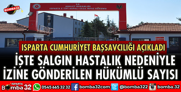 ISPARTA CEZAEVİNDE HÜKÜMLÜLERE SALGIN HASTALIK İZNİ
