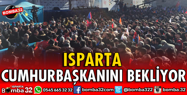 ISPARTA CUMHURBAŞKANINI BEKLİYOR