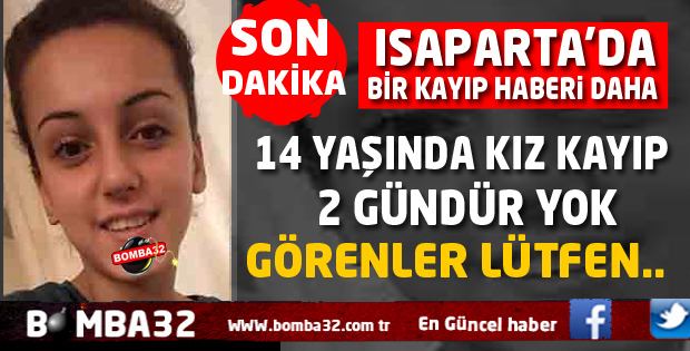 ISPARTA 'DA BİR KAYIP HABERİ DAHA 