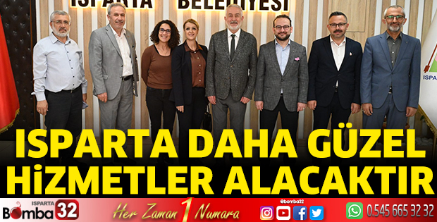 Isparta daha güzel hizmetler alacaktır