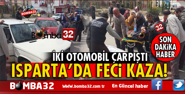 ISPARTA DAVRAZ MAHALLESİNDE FECİ KAZA