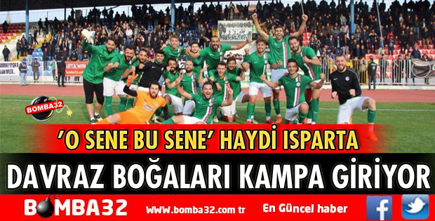 ISPARTA DAVRAZSPOR ANTALYA'DA KAMPA GİRİYOR
