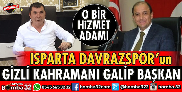 ISPARTA DAVRAZSPOR GİZLİ KAHRAMANI GALİP BAŞKAN