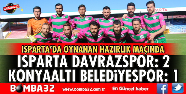 ISPARTA DAVRAZSPOR HAZIRLIK MAÇINDA GALİP GELDİ