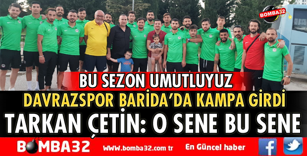 ISPARTA DAVRAZSPOR KAMPA GİRDİ