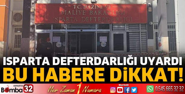 Isparta Defterdarlığı uyardı 