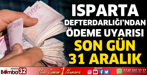 Isparta Defterdarlığı’ndan ödeme uyarısı