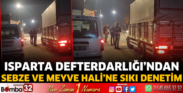 Isparta Defterdarlığı’ndan sebze ve meyve haline sıkı denetim