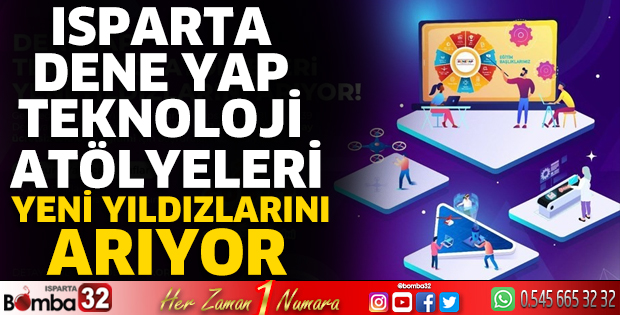 Isparta Dene Yap Teknoloji Atölyeleri yeni yıldızlarını arıyor