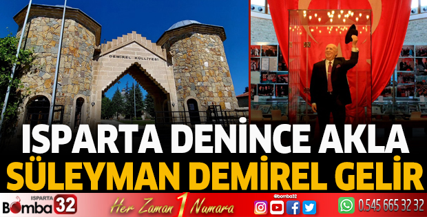 Isparta denince akla Süleyman Demirel gelir