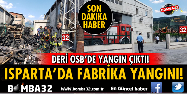 ISPARTA DERİ OSB'DE FABRİKADA YANGIN ÇIKTI