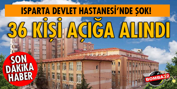 ISPARTA DEVLET HASTANESİ'NDE ŞOK!