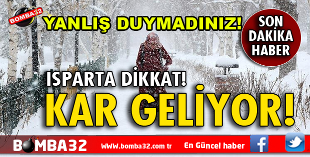 ISPARTA DİKKAT KAR GELİYOR
