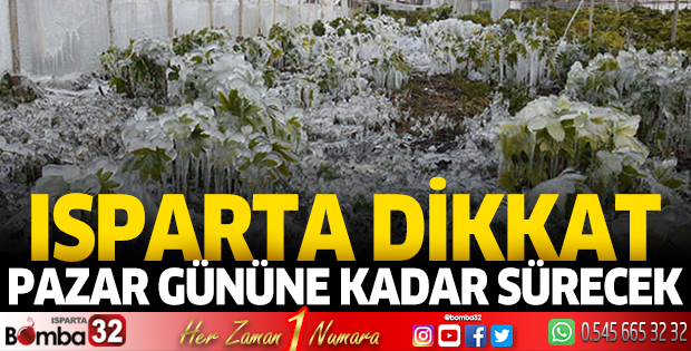 Isparta dikkat! Pazar gününe kadar sürecek