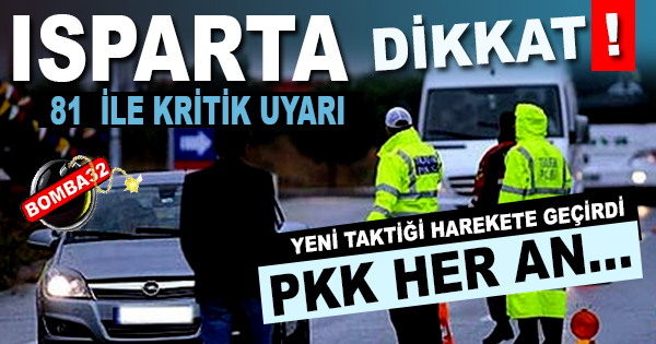 ISPARTA DİKKAT... PKK HERAN EYLEM YAPABİLİR