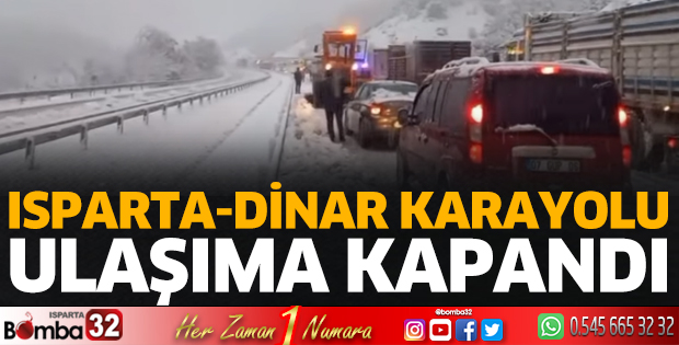 Isparta-Dinar karayolu ulaşıma kapandı 