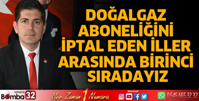 Isparta doğalgaz aboneliğini iptal eden iller arasında birinci sırada