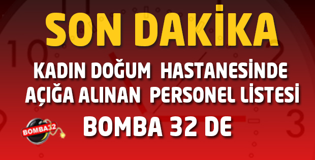 ISPARTA DOĞUMEVİNDE AÇIĞA ALINAN PERSONELLERİN İSİMLERİ