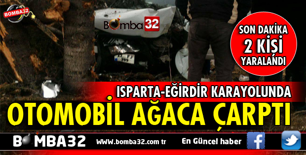 ISPARTA-EĞİRDİR KARAYOLUNDA KAZA
