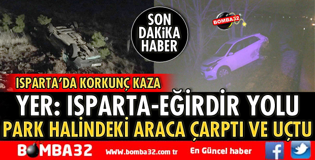 ISPARTA EĞİRDİR YOLUNDA ÇOK İLGİNÇ KAZA