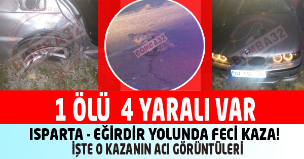 Isparta - Eğirdir Yolunda Feci Kaza!