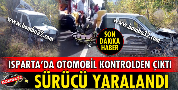 ISPARTA-EĞİRDİR YOLUNDA FECİ KAZA