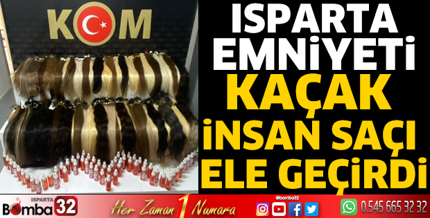 Isparta Emniyeti kaçak insan saçı ele geçirdi 