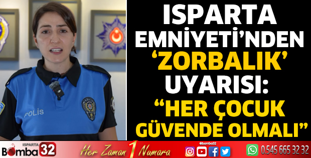 Isparta Emniyeti’nden ‘zorbalık’ uyarısı