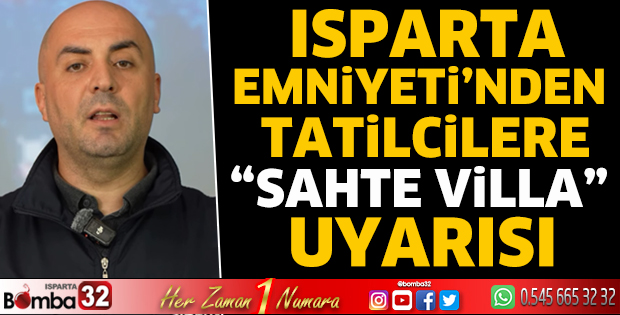 Isparta Emniyeti’nden Tatilcilere “Sahte Villa” Uyarısı