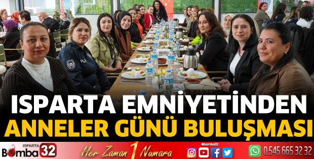 Isparta Emniyetinden Anneler Günü Buluşması