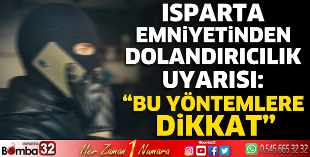 Isparta emniyetinden dolandırıcılık uyarısı