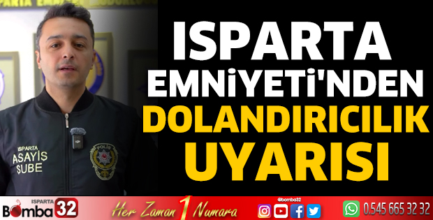 Isparta Emniyeti'nden Dolandırıcılık Uyarısı