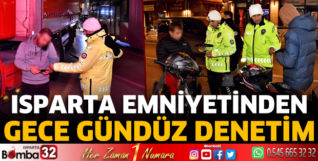 Isparta emniyetinden gece gündüz denetim