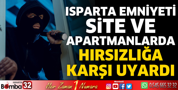 Isparta emniyetinden hırsızlık uyarısı