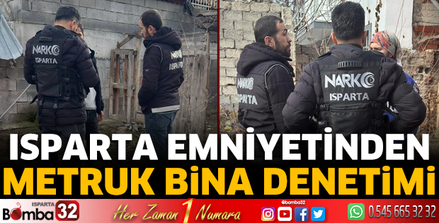 Isparta Emniyetinden metruk bina denetimi