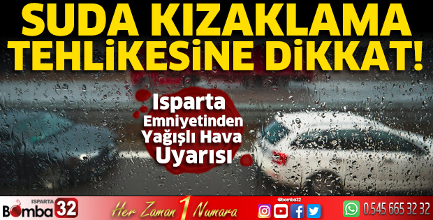 Isparta emniyetinden yağışlı hava uyarısı
