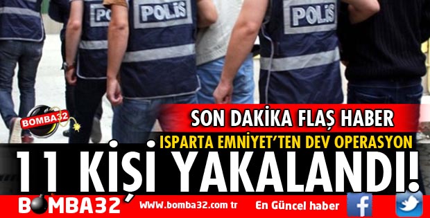 ISPARTA EMNİYETTEN DEV OPERASYON